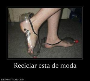 Reciclar esta de moda