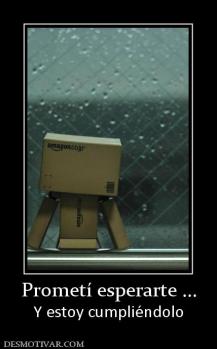 Prometí esperarte ... Y estoy cumpliéndolo