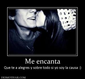 Me encanta Que te a alegres y sobre todo si yo soy la causa :)