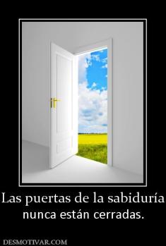 Las puertas de la sabiduría nunca están cerradas.
