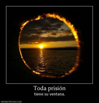 Toda prisión tiene su ventana.