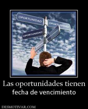 Las oportunidades tienen fecha de vencimiento