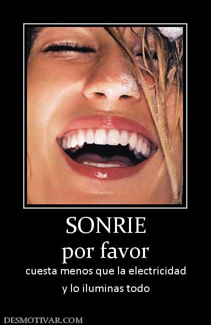 SONRIE por favor cuesta menos que la electricidad y lo iluminas todo