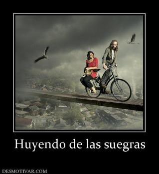 Huyendo de las suegras