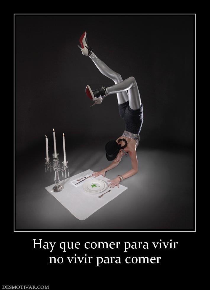 Hay que comer para vivir no vivir para comer