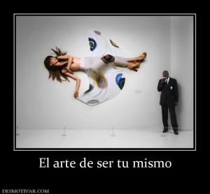 El arte de ser tu mismo