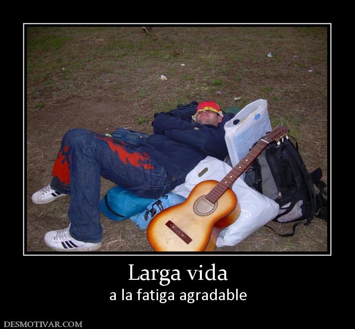 Larga vida a la fatiga agradable