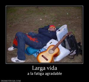 Larga vida a la fatiga agradable