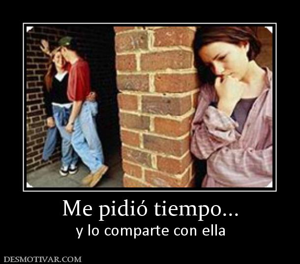 Me pidió tiempo... y lo comparte con ella