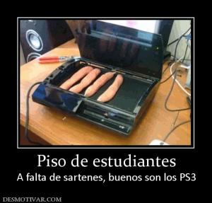 Piso de estudiantes A falta de sartenes, buenos son los PS3
