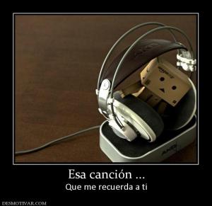 Esa canción ... Que me recuerda a ti