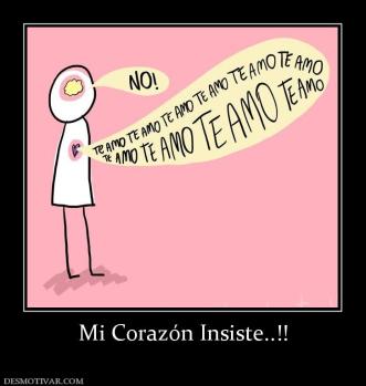 Mi Corazón Insiste..!!