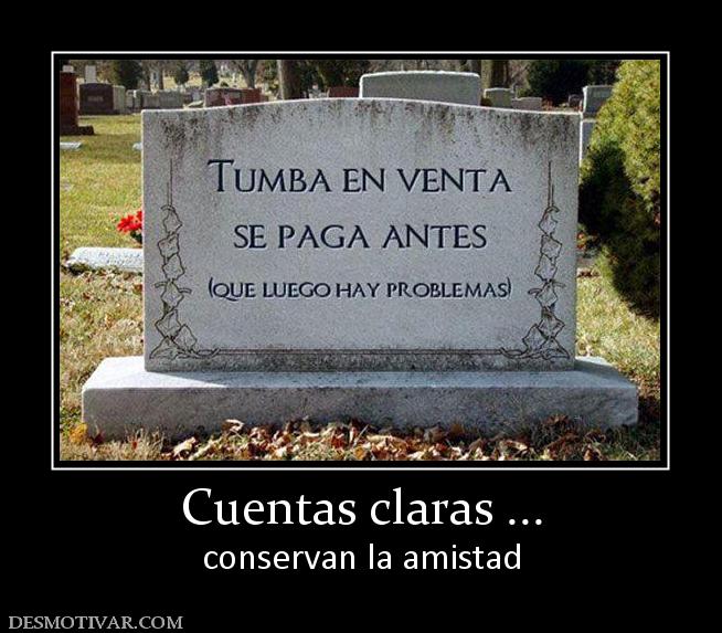 Cuentas claras ... conservan la amistad