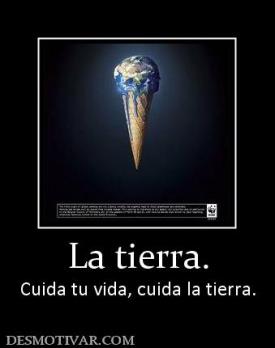 La tierra. Cuida tu vida, cuida la tierra.