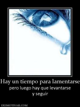 Hay un tiempo para lamentarse pero luego hay que levantarse y seguir