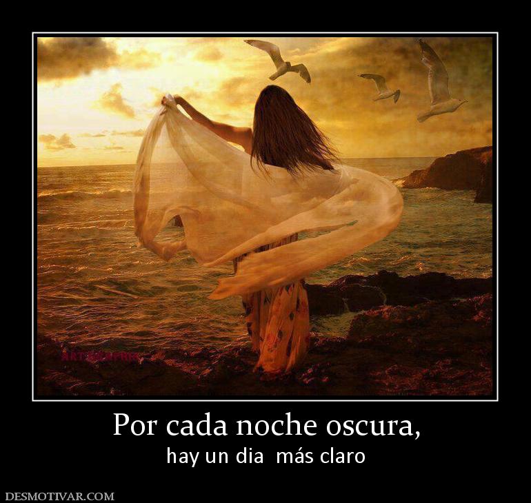 Por cada noche oscura, hay un dia  más claro