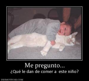 Me pregunto... ¿Qué le dan de comer a  este niño?