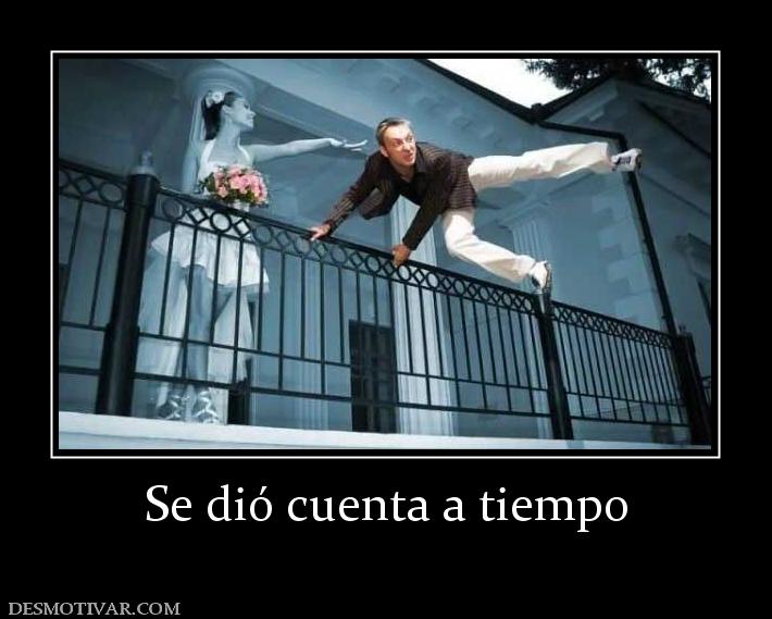 Se dió cuenta a tiempo