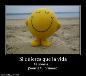 Si quieres que la vida te sonría ... ¡Sonríe tu primero!
