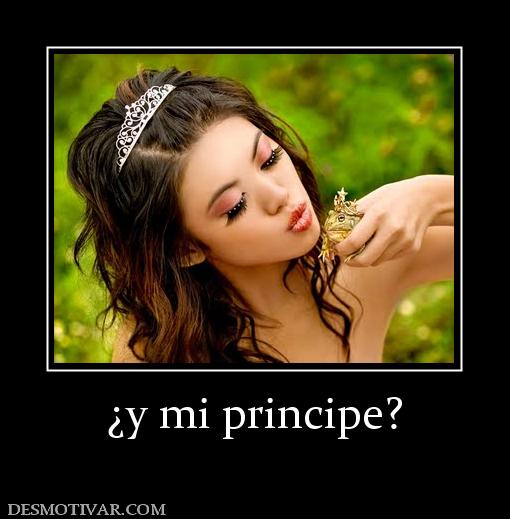 ¿y mi principe?