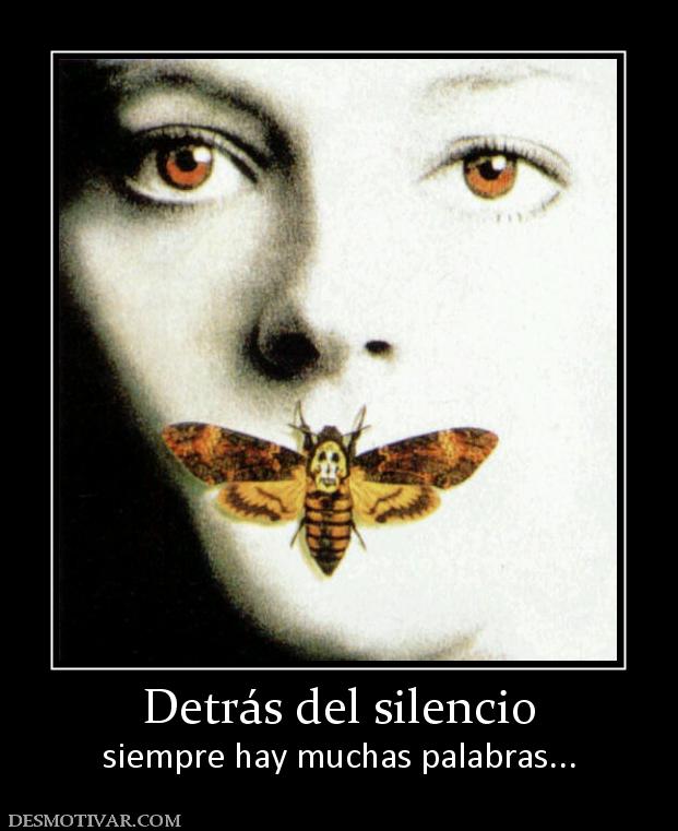 Detrás del silencio siempre hay muchas palabras...