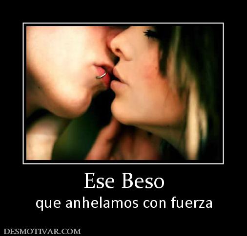 Ese Beso que anhelamos con fuerza