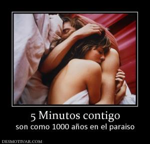 5 Minutos contigo son como 1000 años en el paraiso