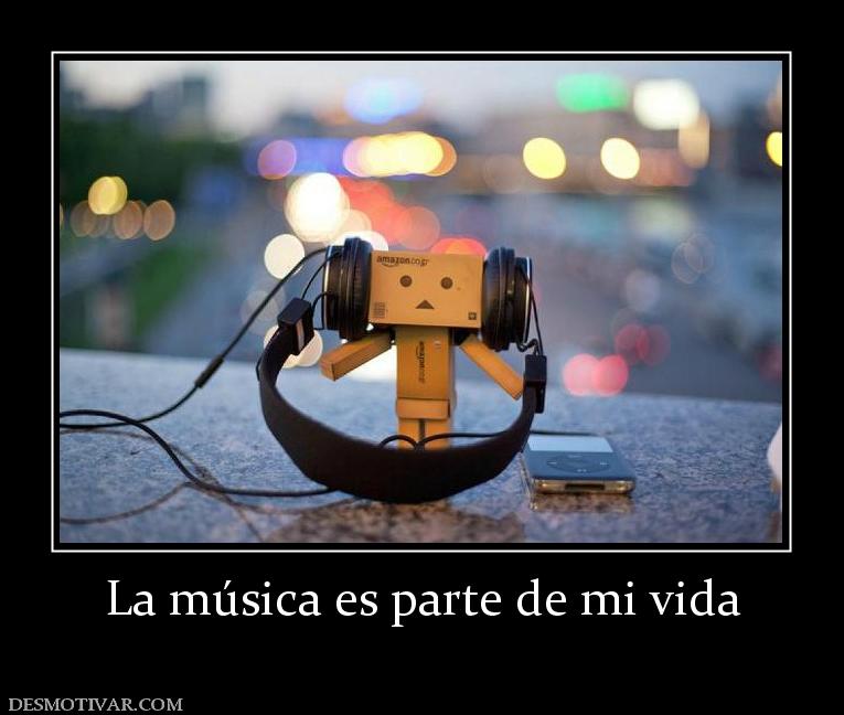 La música es parte de mi vida