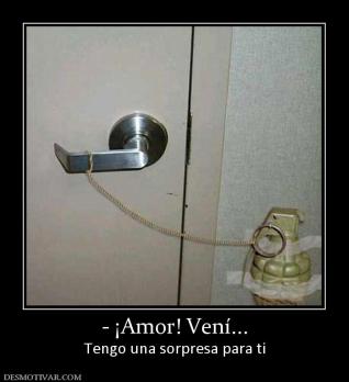 - ¡Amor! Vení... Tengo una sorpresa para ti