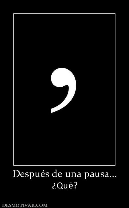 Después de una pausa... ¿Qué?