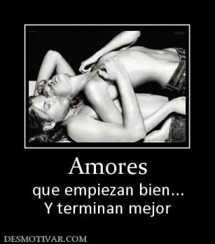 Amores que empiezan bien... Y terminan mejor