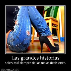 Las grandes historias salen casi siempre de las malas decisiones.