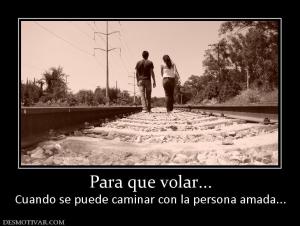 Para que volar... Cuando se puede caminar con la persona amada...