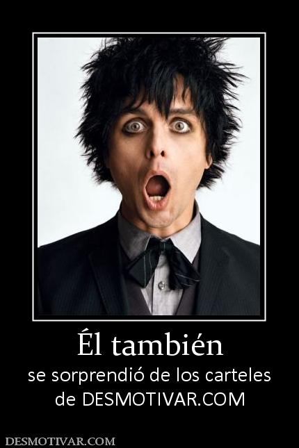 Él también se sorprendió de los carteles de DESMOTIVAR.COM