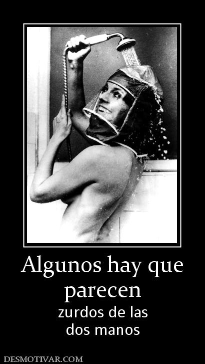 Algunos hay que parecen zurdos de las dos manos