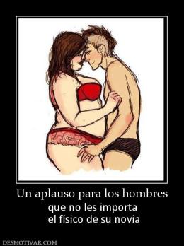 Un aplauso para los hombres que no les importa  el físico de su novia