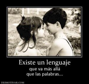 Existe un lenguaje que va más allá que las palabras...