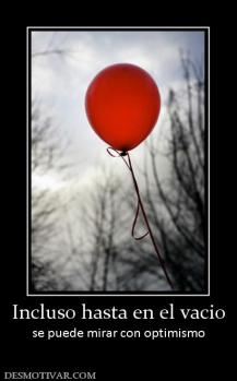 Incluso hasta en el vacio se puede mirar con optimismo