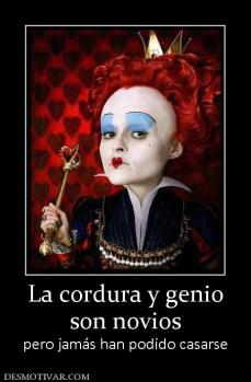 La cordura y genio son novios  pero jamás han podido casarse