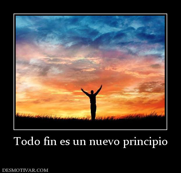 Todo fin es un nuevo principio