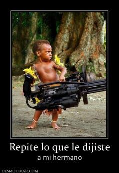 Repite lo que le dijiste a mi hermano