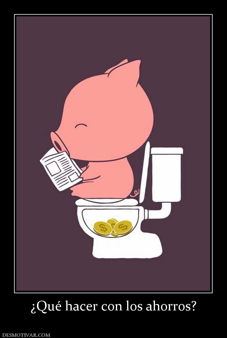 ¿Qué hacer con los ahorros?