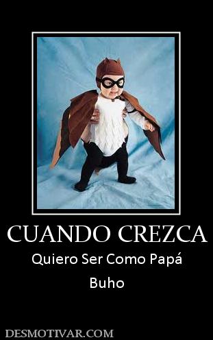 CUANDO CREZCA Quiero Ser Como Papá Buho