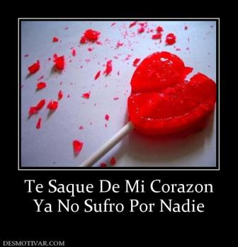 Te Saque De Mi Corazon Ya No Sufro Por Nadie