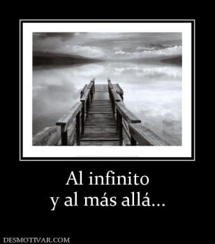 Al infinito y al más allá...