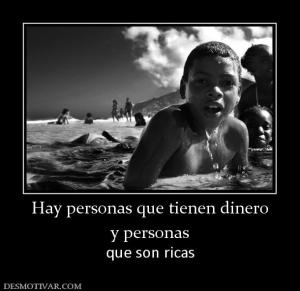 Hay personas que tienen dinero y personas que son ricas