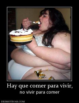 Hay que comer para vivir, no vivir para comer