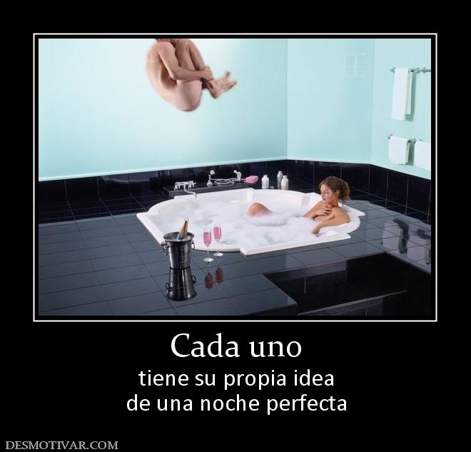 Cada uno tiene su propia idea de una noche perfecta