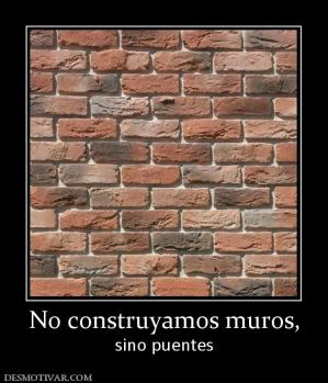 No construyamos muros, sino puentes
