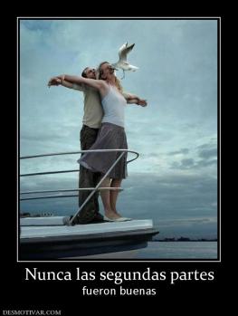Nunca las segundas partes fueron buenas
